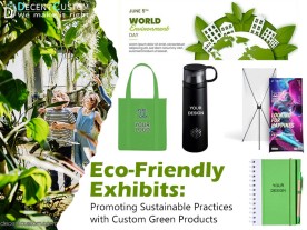 Eco-Friendly Exhibits: Promoting Sustainable Practices with Custom Green Products
