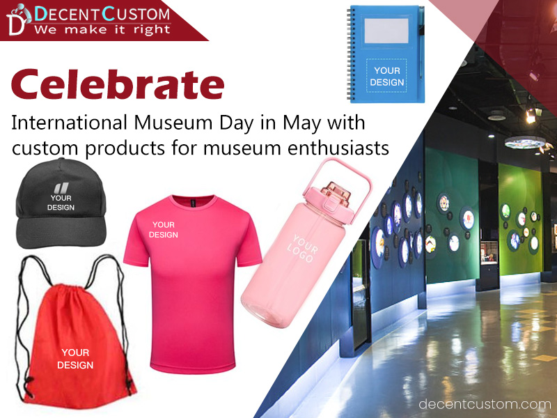 Celebrate International Museum Day in May with custom products for museum enthusiasts