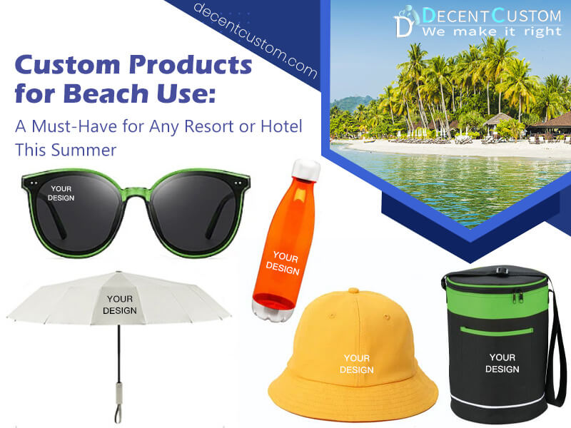 Custom Products for Beach Using: A Must-Have for Any Resort or Hotel This Summer