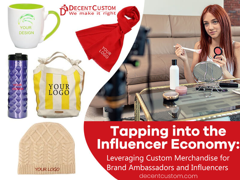 Tapping into the Influencer Economy: Leveraging Custom Merchandise for Brand Ambassadors and Influencers