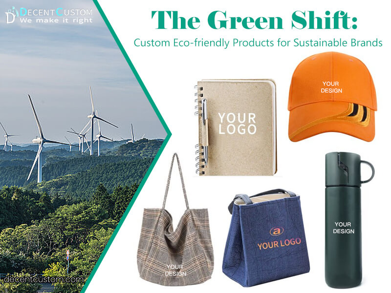 The Green Shift: Custom Eco-friendly Products for Sustainable Brands