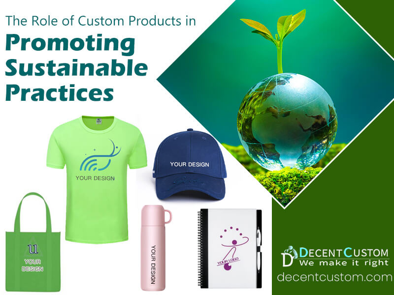 The Role of Custom Products in Promoting Sustainable Practices